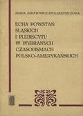 Saratowicz-Stolarzewiczowa Janina – Echa powstań śląskich i plebiscytu w wybranych czasopismach polsko-amerykańskich.