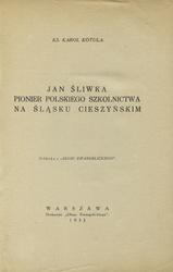 Jan Śliwka, pionier polskiego szkolnictwa na Śląsku Cieszyńskim.
