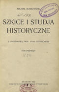 Bobrzyński Michał – Szkice i studja historyczne. T. 1-2.