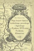 Medyńska-Gulij Beata – Mapy księstw śląskich świdnickiego, jaworskiego i legnickiego z II połowy XVII wieku Fryderyka Khünoviusa.