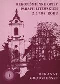 Rękopiśmienne opisy parafii litewskich z 1784 roku : dekanat grodzieński.