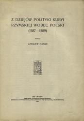 Z dziejów polityki Kuryi rzymskiej wobec Polski (1587-1589).