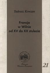Francja w Wilnie od XV do XX stulecia.