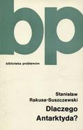Rakusa-Suszczewski Stanisław – Dlaczego Antarktyda?