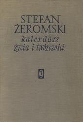 Stefan Żeromski : kalendarz życia i twórczości.