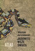 Jaroniewski Wacław – Jadowite węże świata.