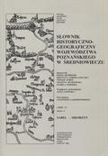 Słownik historyczno-geograficzny województwa poznańskiego w średniowieczu. Cz. 4, z. 2.