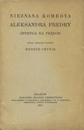 Fredro Aleksander – Nieznana komedya Aleksandra Fredry „Intryga na prędce”.
