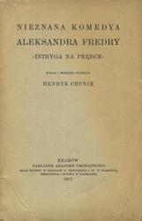 Nieznana komedya Aleksandra Fredry „Intryga na prędce”.
