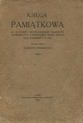 Księga pamiątkowa ku uczczeniu 250-tej rocznicy założenia Uniwersytetu Lwowskiego przez króla Jana Kazimierza r. 1661. T. 1.