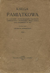 Księga pamiątkowa ku uczczeniu 250-tej rocznicy założenia Uniwersytetu Lwowskiego przez króla Jana Kazimierza r. 1661. T. 1.