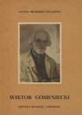 Pęcherska-Szczepska Janina – Wiktor Gosieniecki - artysta, plastyk, pedagog.