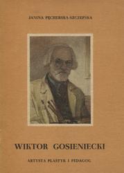 Wiktor Gosieniecki - artysta, plastyk, pedagog.