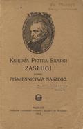 Rzepecka Helena – Księdza Piotra Skargi zasługi wobec piśmiennictwa naszego.