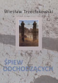 Trzeciakowski Wiesław – Śpiew odchodzących.