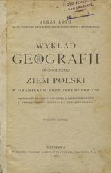 Wykład geografji ekonomicznej ziem Polski w granicach przedrozbiorowych.
