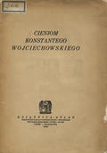 Cieniom Konstantego Wojciechowskiego.