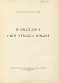 Rychliński Stanisław – Warszawa jako stolica Polski.