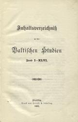 Inhaltverzeichniss zu den Baltischen Studien Band 1-46.
