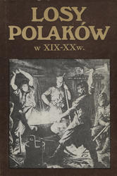 Losy Polaków w XIX-XX w.