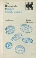 Wróblewski Jan – Polskich broniły progów.