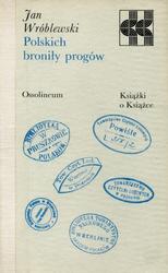 Polskich broniły progów.