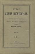 Mickiewicz Władysław – Żywot Adama Mickiewicza. T. 2-4.