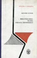 Szyndler Bartłomiej – Bibliotekarska służba Stefana Żeromskiego.