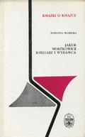 Mlekicka Marianna – Jakub Mortkowicz, księgarz i wydawca.
