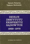 Różycka Danuta, Borkowski Tadeusz – Dzieje Instytutu Ekspertyz Sądowych 1929-1979.