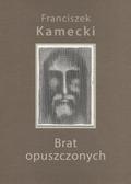 Kamecki Franciszek – Brat opuszczonych.