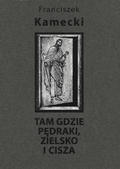 Kamecki Franciszek – Tam, gdzie pędraki, zielsko i cisza.
