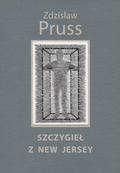 Pruss Zdzisław – Szczygieł z New Jersey.