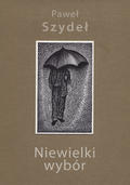 Szydeł Paweł – Niewielki wybór.