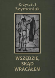 Wszędzie, skąd wracałem.