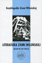 Literatura Ziemi Wileńskiej od XVI w. do 1945 r.