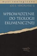 Vercruysse Jos E. – Wprowadzenie do teologii ekumenicznej.