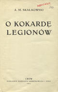 Skałkowski Adam Mieczysław – O kokardę Legionów.