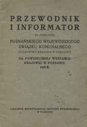 Przewodnik i informator po pawilonie Poznańskiego Wojewódzkiego Związku Komunalnego (Starostwo Krajowe w Poznaniu) na Powszechnej Wystawie Krajowej w Poznaniu 1929 r.