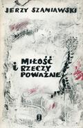 Szaniawski Jerzy – Miłość i rzeczy poważne.