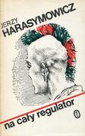 Harasymowicz Jerzy – Na cały regulator.