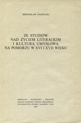 Ze studiów nad życiem literackim i kulturą umysłową na Pomorzu w XVI i XVII wieku.