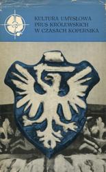 Kultura umysłowa Prus Królewskich w czasach Kopernika.