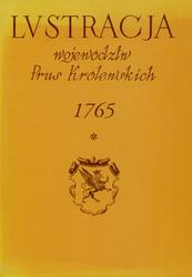 Lustracja województw Prus Królewskich 1765. T. 1, cz. 1.