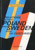 Relations between Poland and Sweden over the centuries.