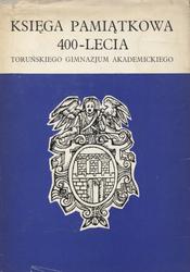 Księga Pamiątkowa 400-lecia Toruńskiego Gimnazjum Akademickiego. T. 3.
