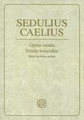Sedulius Caelius – Opera omnia = Dzieła wszystkie.