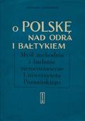 Piotrowski Bernard – O Polskę nad Odrą i Bałtykiem.