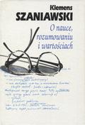 Szaniawski Klemens – O nauce, rozumowaniu i wartościach.