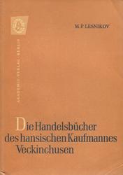 Die Handelsbücher des hansischen Kaufmannes Veckinchusen.
